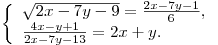 \left\{ \begin{array}{l} \sqrt {2x - 7y - 9} = \frac{{2x - 7y - 1}}{6}, \\\frac{{4x - y + 1}}{{2x - 7y - 13}} = 2x + y. \\\end{array} \right.