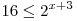 16 \le 2^{x + 3} 