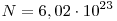 N = 6,02 \cdot{} 10^{23} 