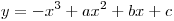 y = 
- x^3  + ax^2  + bx + c