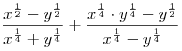 \frac{{x^{\frac{1}{2}} - y^{\frac{1}{2}} }}{{x^{\frac{1}{4}} + y^{\frac{1}{4}} }} +
\frac{{x^{\frac{1}{4}} \cdot y^{\frac{1}{4}} - y^{\frac{1}{2}}
}}{{x^{\frac{1}{4}} - y^{\frac{1}{4}} }}