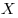 X