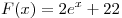 F(x) = 2e^x + 22