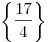 \left \{ \frac{{17}}{4} \right \} \left \{ \frac{{17}}{4} \right \}