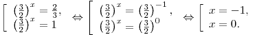 \left[ \begin{array}{l} \left( {\frac{3}{2}} \right)^x = \frac{2}{3}, \\\left( {\frac{3}{2}} \right)^x = 1 \\\end{array} \right. \Leftrightarrow \left[ \begin{array}{l} \left( {\frac{3}{2}} \right)^x = \left( {\frac{3}{2}} \right)^{ - 1}, \\\left( {\frac{3}{2}} \right)^x = \left( {\frac{3}{2}} \right)^0 \\\end{array} \right. \Leftrightarrow \left[ \begin{array}{l} x = - 1, \\ x = 0. \\\end{array} \right.