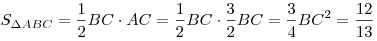 S_{\Delta ABC}  = \frac{1}{2}BC \cdot AC = \frac{1}{2}BC \cdot \frac{3}{2}BC = \frac{3}{4}BC^2  = \frac{{12}}{{13}}
