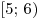 [5;\, 6)