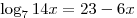 \log _7
14x = 23 - 6x
