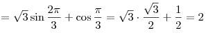  = \sqrt 3 \sin \frac{{2\pi }}{3} + \cos \frac{\pi }{3} = \sqrt 3
 \cdot \frac{{\sqrt 3 }}{2} + \frac{1}{2} = 2