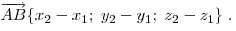 
\overrightarrow {AB} \{ x_2  - x_1 ;\;y_2  - y_1 ;\;z_2  - z_1 \} \;.
