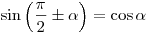 \sin \left( {\frac{\pi }{2} \pm \alpha } \right) = \cos \alpha