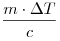 \frac{{m \cdot \Delta T}}{c}