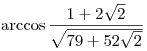 \arccos
\frac{{1 + 2\sqrt 2 }}{{\sqrt {79 + 52\sqrt 2 } }}