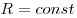  R = const 