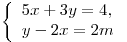 \left\{ \begin{array}{l} 5x + 3y = 4, \\ y - 2x = 2m \\\end{array} \right.