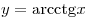 y = {\mathop{\rm arc}\nolimits} {\mathop{\rm
ctg}\nolimits} x