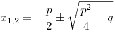 x_{1,2} = - \frac{p}{2} \pm \sqrt {\frac{{p^2 }}{4} - q}