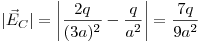 |\vec E_C| = \left| {\frac{2q}{(3a)^2} - \frac{q}{a^2}} \right| = \frac{7q}{9a^2}