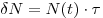 \delta N = N(t) \cdot \tau