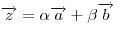 \overrightarrow z = \alpha \overrightarrow a + \beta \overrightarrow b