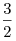 
\frac{3}{2}
