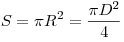 S = \pi R^2  = \frac{{\pi D^2 }}{4}