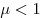  \mu < 1 