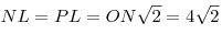 NL = PL = ON\sqrt 2  = 4\sqrt 2 