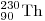 {}_{{\rm{90}}}^{{\rm{230}}} {\rm{Th}}