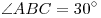 \angle ABC = 30^\circ