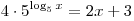 4 \cdot 5^{\log _5 x}  = 2x + 3