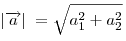 |\overrightarrow a|\; = \sqrt
{a_1^2  + a_2^2 }