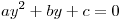 ay^2 + by + c = 0