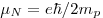 \mu _N = e\hbar /2m_p \mu _N = e\hbar /2m_p