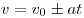 v = v_0  \pm at