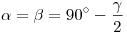 \alpha  = \beta  = 90^\circ  -
\frac{\gamma }{2}