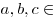 a, b, c \in 