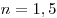  n = 1,5 