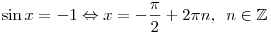 \sin x =  - 1 \Leftrightarrow x =  - \frac{\pi }{2} + 2\pi
n,\,\,\,n \in \mathbb{Z}