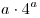 a \cdot 4^a 