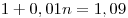 1 + 0,01n = 1,09
