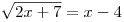 \sqrt {2x + 7} = x - 4