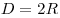 D = 2R