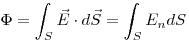 \Phi  = \int_S^{} {\vec E \cdot d\vec S}  = \int_S^{} {E_n dS}
