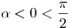 \alpha < 0 < \frac{\pi }{2}
