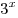 3^x