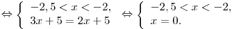 \Leftrightarrow \left\{ \begin{array}{l} - {\rm{2}}{\rm{,5}} < x <  - 2, \\3x + 5 = 2x + 5 \\\end{array} \right. \Leftrightarrow \left\{ \begin{array}{l} - 2,5 < x <  - 2, \\ x = 0. \\\end{array} \right.