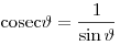 {\mathop{\rm cosec}\nolimits} \vartheta  = \frac{1}{{\sin \vartheta }}
