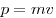 p = mv