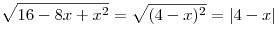 \sqrt {16 - 8x + x^2 }  = \sqrt {(4 - x)^2 }  = |4 - x|